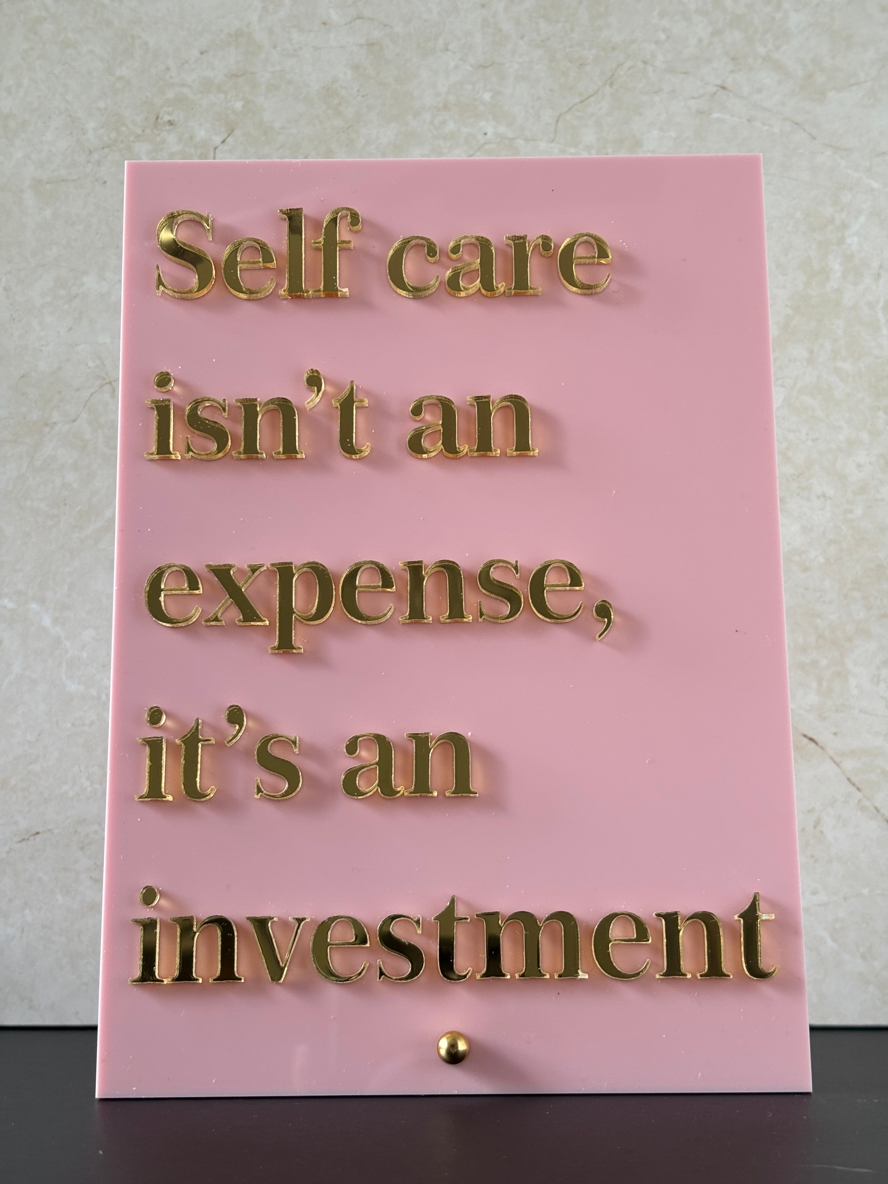 A5 "Self Care Is an Investment" Acrylic Quote Sign